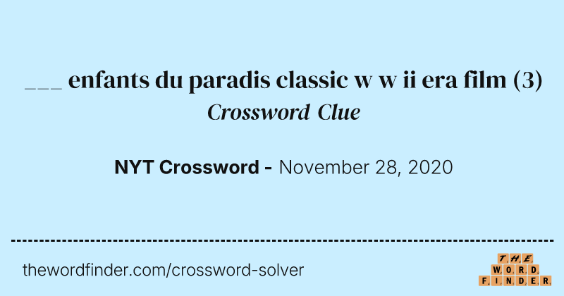 ___ enfants du paradis classic w w ii era film crossword clue image