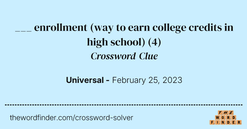___ enrollment (way to earn college credits in high school) crossword clue image