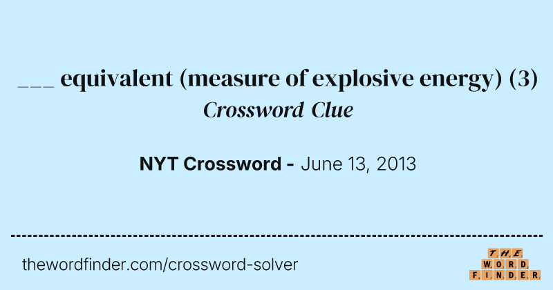 ___ equivalent (measure of explosive energy) crossword clue image