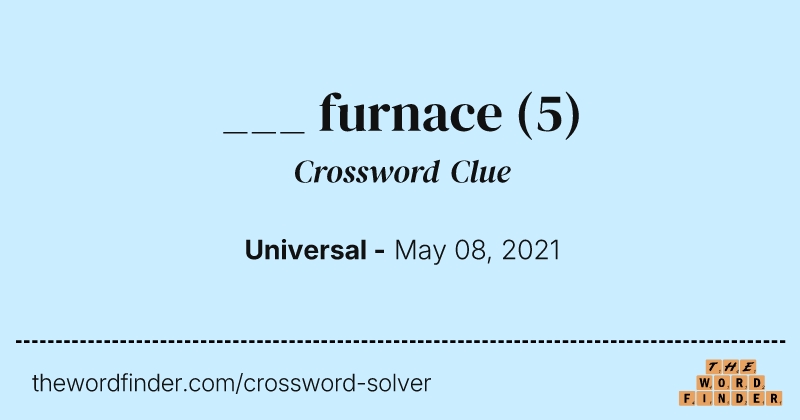 ___ furnace crossword clue image