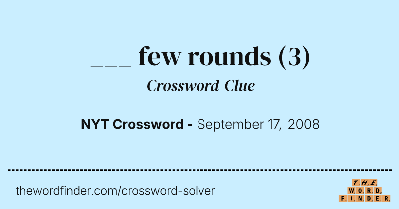 ___ few rounds crossword clue image