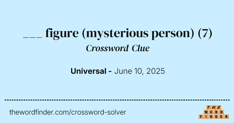 ___ figure (mysterious person) crossword clue image