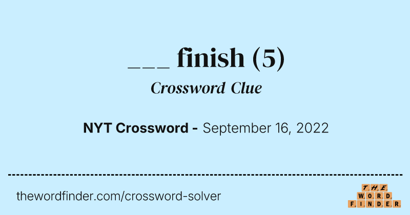 ___ finish crossword clue image