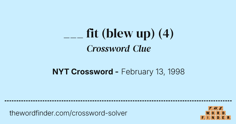 ___ fit (blew up) crossword clue image