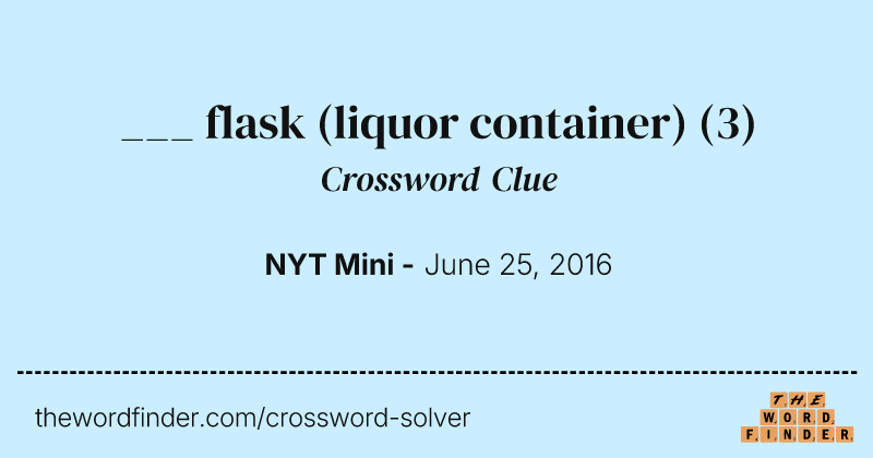 ___ flask (liquor container) crossword clue image