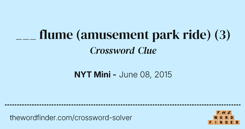 ___ flume (amusement park ride) crossword clue image