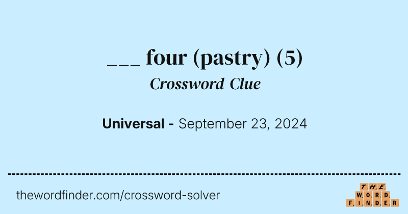 ___ four (pastry) crossword clue image