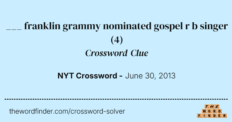 ___ franklin grammy nominated gospel r b singer crossword clue image