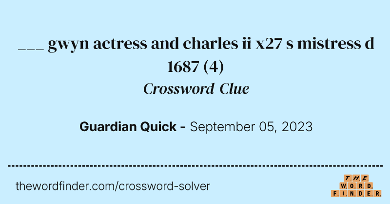 ___ gwyn actress and charles ii x27 s mistress d 1687 crossword clue image