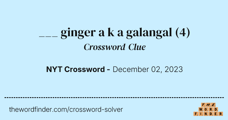 ___ ginger a k a galangal crossword clue image