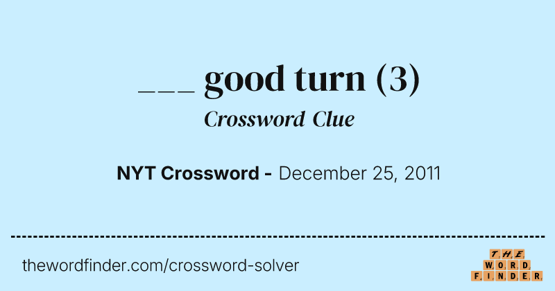 ___ good turn crossword clue image