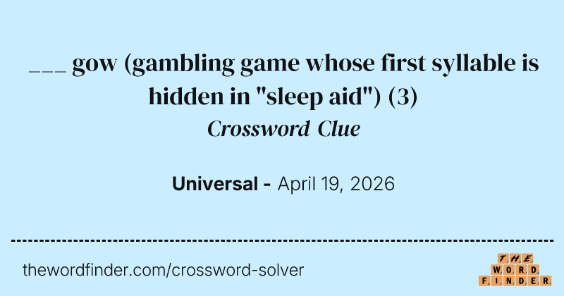 ___ gow (gambling game whose first syllable is hidden in "sleep aid") crossword clue image