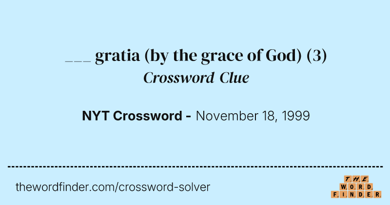 ___ gratia (by the grace of God) crossword clue image
