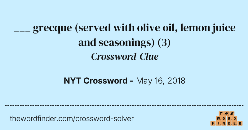 ___ grecque (served with olive oil, lemon juice and seasonings) crossword clue image