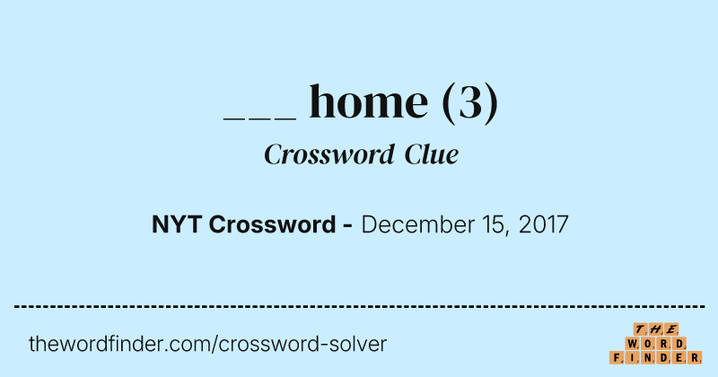 ___ home crossword clue image