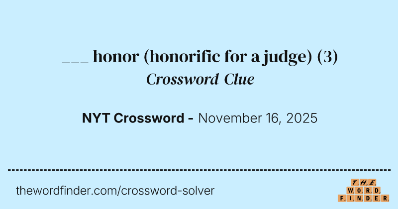 ___ honor (honorific for a judge) crossword clue image