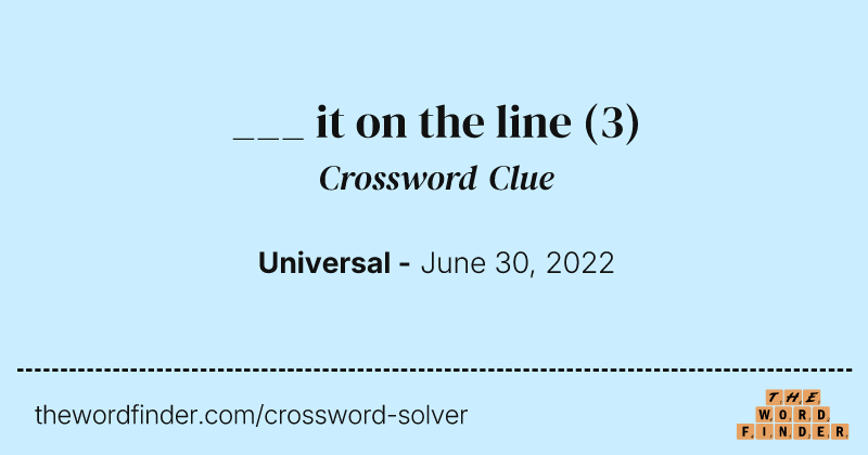 ___ it on the line crossword clue image