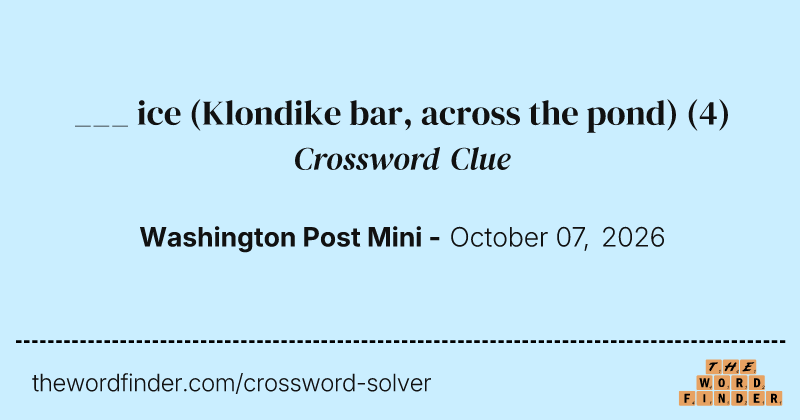 ___ ice (Klondike bar, across the pond) crossword clue image