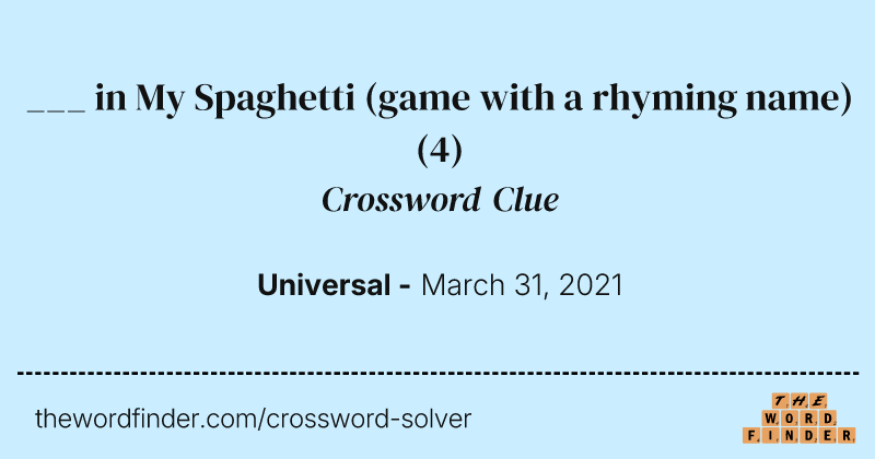___ in My Spaghetti (game with a rhyming name) crossword clue image