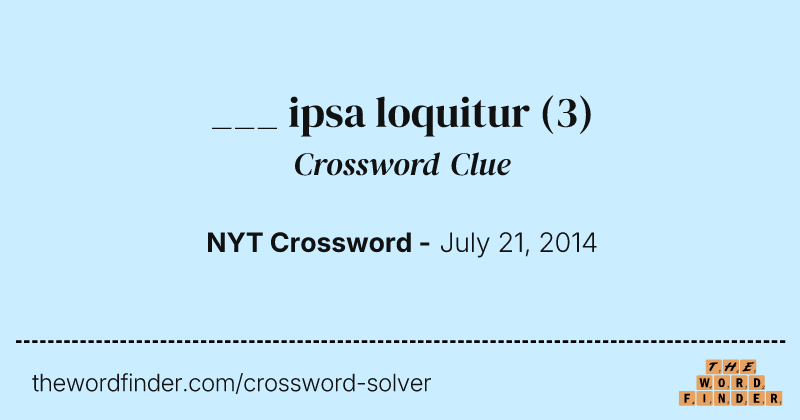 ___ ipsa loquitur crossword clue image