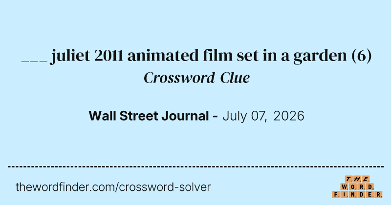 ___ juliet 2011 animated film set in a garden crossword clue image