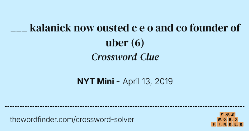 ___ kalanick now ousted c e o and co founder of uber crossword clue image