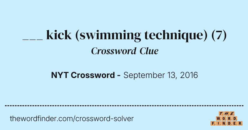___ kick (swimming technique) crossword clue image