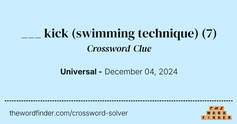 ___ kick (swimming technique) crossword clue image