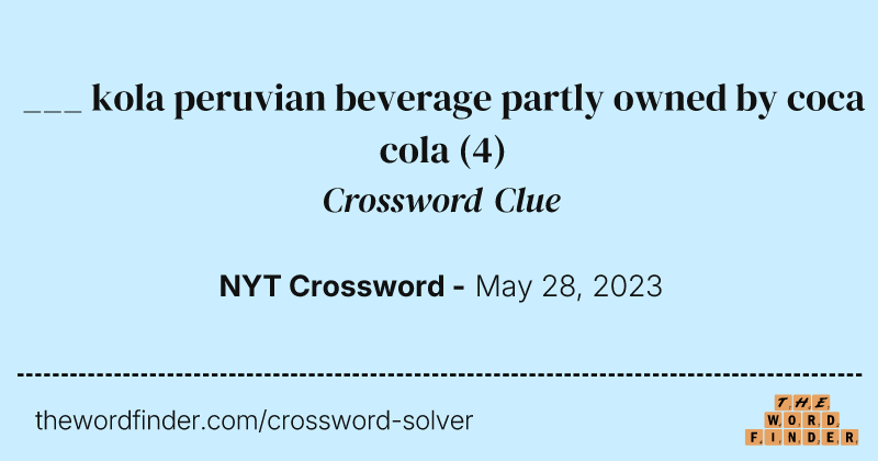 ___ kola peruvian beverage partly owned by coca cola crossword clue image
