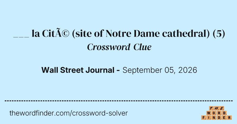 ___ la Cité (site of Notre Dame cathedral) crossword clue image