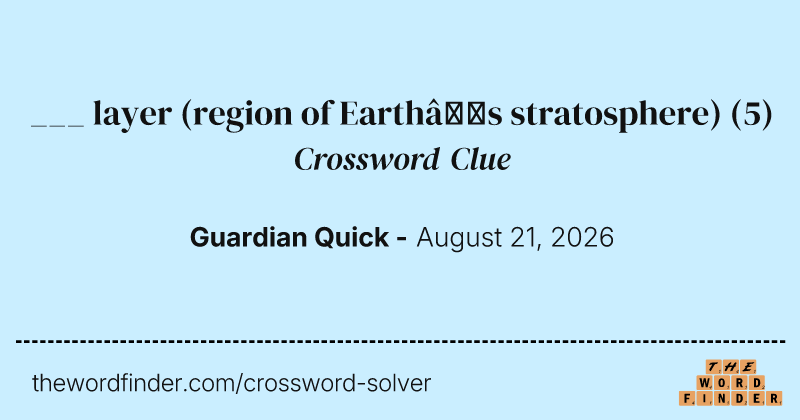 ___ layer (region of Earth’s stratosphere) crossword clue image