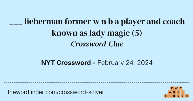 ___ lieberman former w n b a player and coach known as lady magic crossword clue image