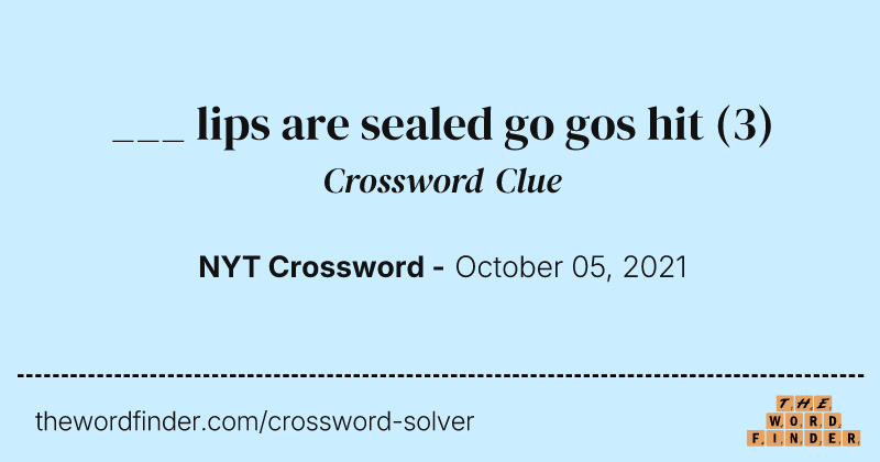 ___ lips are sealed go gos hit crossword clue image