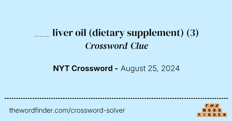 ___ liver oil (dietary supplement) crossword clue image