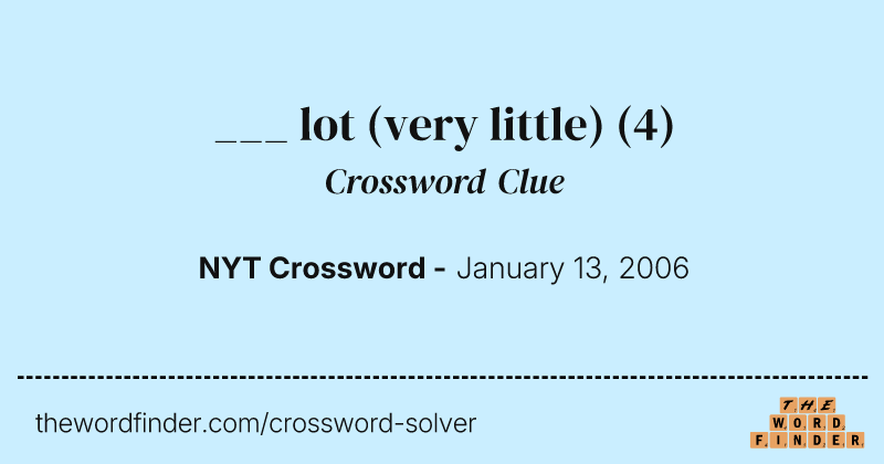 ___ lot (very little) crossword clue image