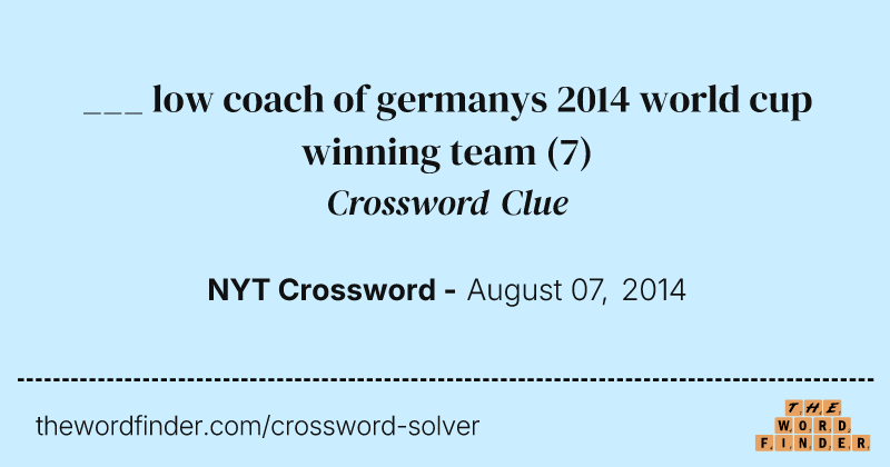 ___ low coach of germanys 2014 world cup winning team crossword clue image