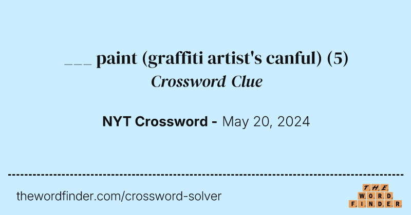 ___ paint (graffiti artist's canful) crossword clue image