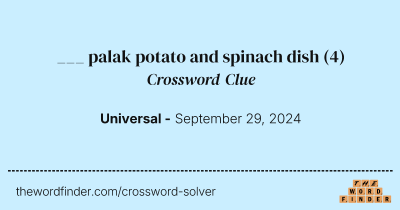 ___ palak potato and spinach dish crossword clue image