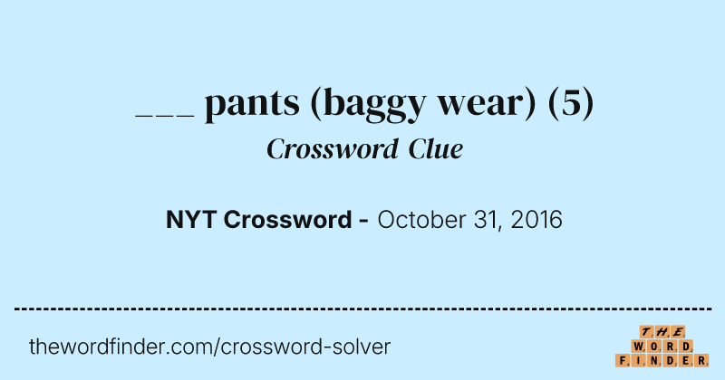 ___ pants (baggy wear) crossword clue image