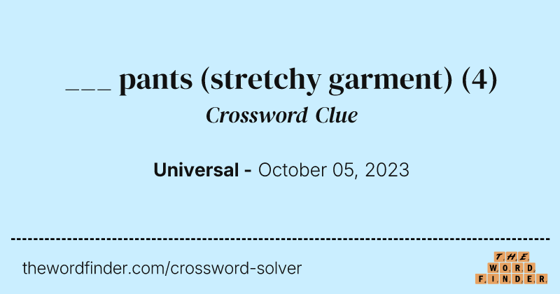 ___ pants (stretchy garment) crossword clue image