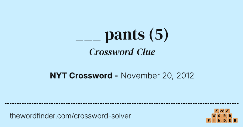 ___ pants crossword clue image