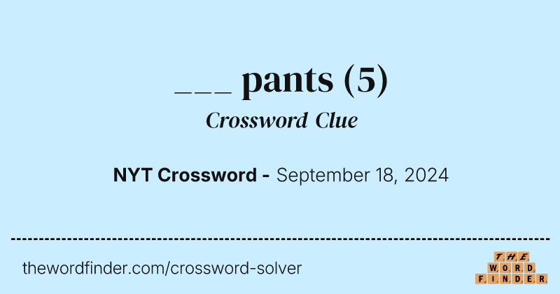 ___ pants crossword clue image