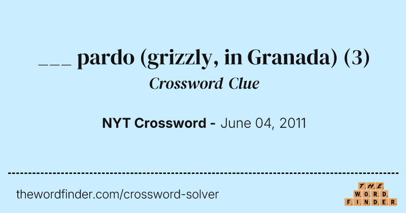 ___ pardo (grizzly, in Granada) crossword clue image