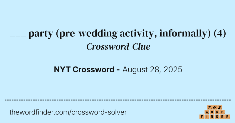 ___ party (pre-wedding activity, informally) crossword clue image