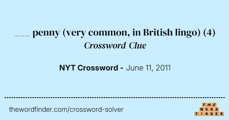 ___ penny (very common, in British lingo) crossword clue image