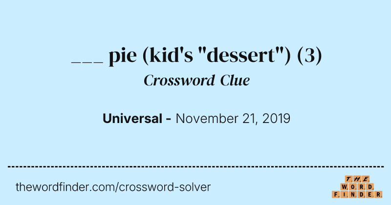 ___ pie (kid's "dessert") crossword clue image