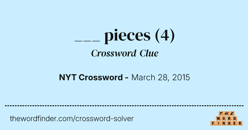 ___ pieces crossword clue image