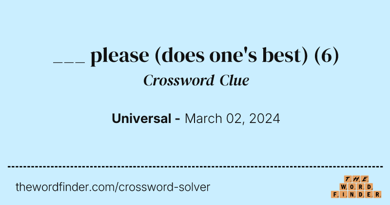 ___ please (does one's best) crossword clue image