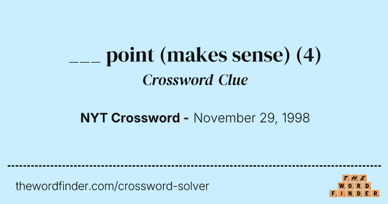 ___ point (makes sense) crossword clue image