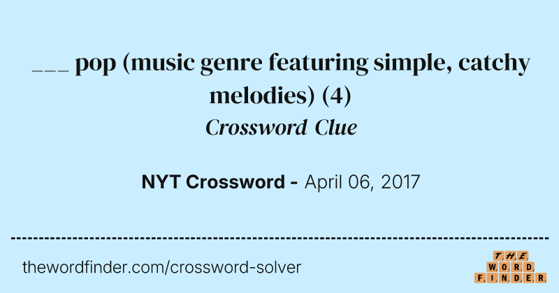 ___ pop (music genre featuring simple, catchy melodies) crossword clue image